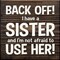 Humorous Sister Quote Pine Wood Sign 7x7 Inch Wall or Shelf Decor